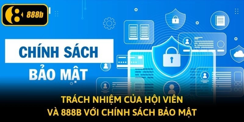Trách nhiệm của hội viên và 888B với chính sách bảo mật